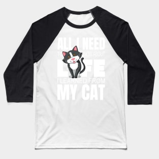 All I Need To Know About Life I Learned From My Cat Baseball T-Shirt